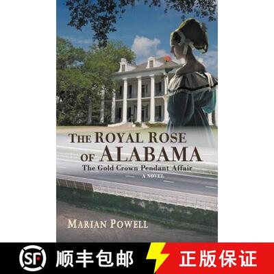 【3-4周达】The Royal Rose of Alabama: The Gold Crown Pendant Affair (a Novel) [9780988959583]