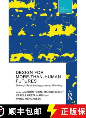 【3-4周达】Design for More-Than-Human Futures: Towards Post-Anthropocentric Worlding [9781032334394]