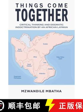 预订 Things Come Together: Critical Thinking and Dogmatic Indoctrination by an African Layman [9798891555464]
