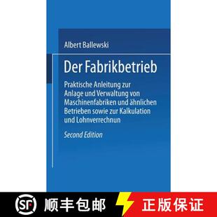 【3-4周达】Der Fabrikbetrieb: Praktische Anleitungen Zur Anlage Und Verwaltung Von Maschinenfabriken ... [9783662407530]