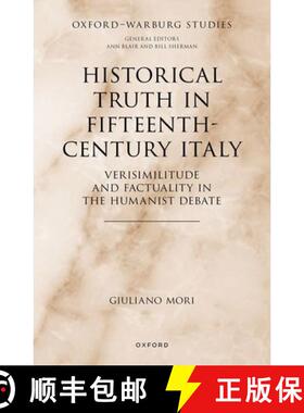 【3-4周达】Historical Truth in Fifteenth-Century Italy: Verisimilitude and Factuality in the Humanist... [9780198885931]