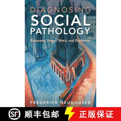 【3-4周达】Diagnosing Social Pathology: Rousseau, Hegel, Marx, and Durkheim [9781009235006]