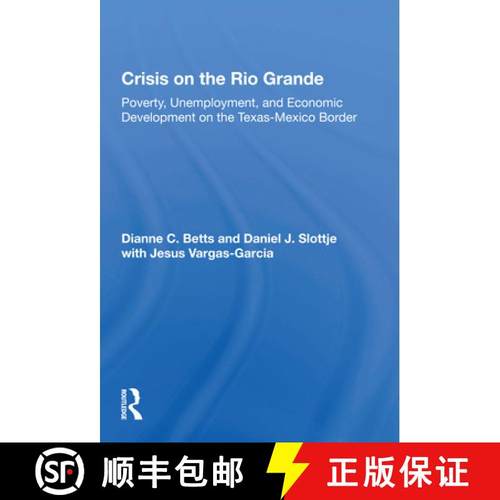 【3-4周达】Crisis on the Rio Grande: Poverty, Unemployment, and Economic Development on the Texas-Mex... [9780367166649]