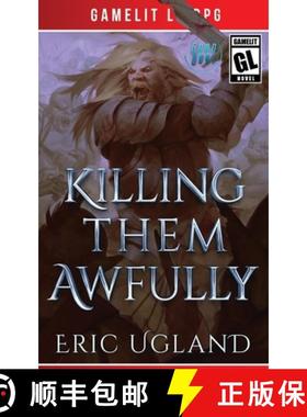 预订 Killing Them Awfully: A LitRPG/GameLit Adventure [9781945346262]