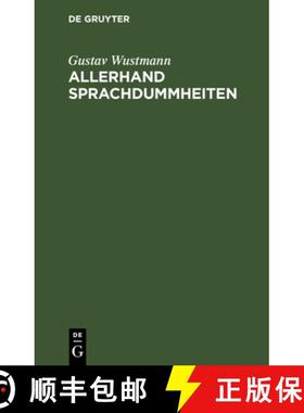 预订 Allerhand Sprachdummheiten: Kleine Deutsche Grammatik Des Zweifelhaften, Des Falschen Und Des H... [9783112676592]