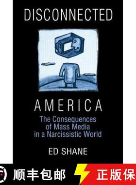 【3-4周达】Disconnected America: The Future of Mass Media in a Narcissistic Society: The Future of Ma... [9780765605269]
