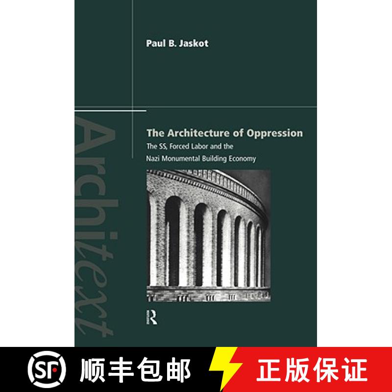 【3-4周达】The Architecture of Oppression : The SS, Forced Labor and the Nazi Monumental Building Eco... [9780415173667]