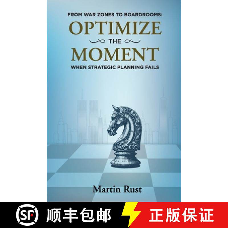【3-4周达】From War Zones to Boardrooms: Optimize The Moment When Strategic Planning Fails [9798990223233]