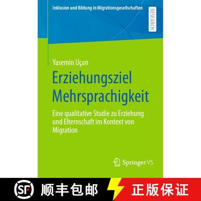 【3-4周达】Erziehungsziel Mehrsprachigkeit : Eine qualitative Studie zu Erziehung und Elternschaft im... [9783658371111]