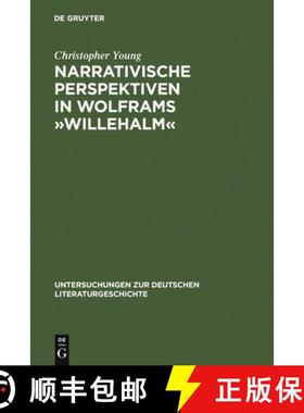 【3-4周达】Narrativische Perspektiven in Wolframs Willehalm: Figuren, Erzahler, Sinngebungsprozess [9783484321045]