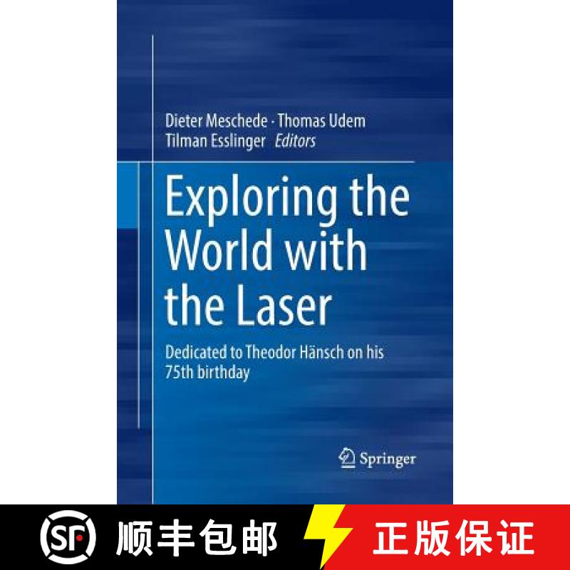 【3-4周达】Exploring the World with the Laser : Dedicated to Theodor Hänsch on his 75th birthday [9783319877747]
