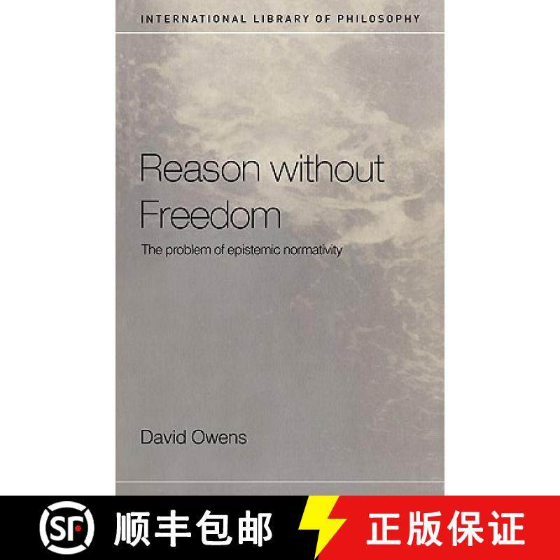【3-4周达】Reason Without Freedom: The Problem of Epistemic Normativity [9780415223898]