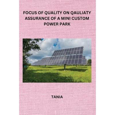 【4周达】Focus of Quality on Qauliaty Assurance of a Mini Custom Power Park [9798868978357]