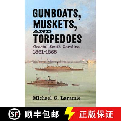 预订 精装 Gunboats, Muskets, and Torpedoes: Coastal South Carolina, 1861-1865 [9781594163951]