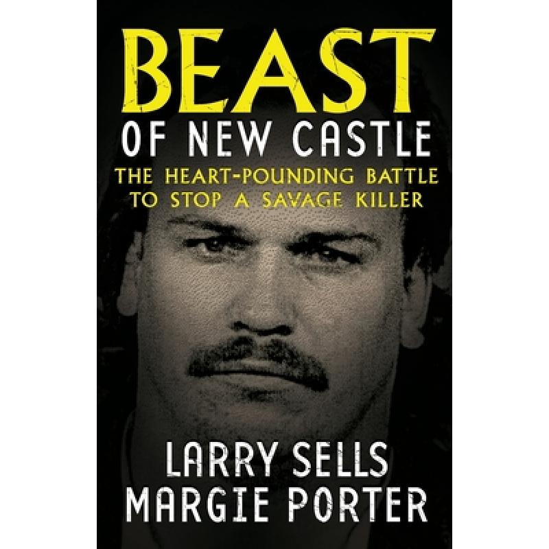 【4周达】Beast Of New Castle: The Heart-Pounding Battle To Stop A Savage Killer[9781948239660]