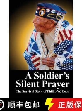 预订 A Soldier's Silent Prayer: The Survival Story of Phillip W. Coon [9780996209724]