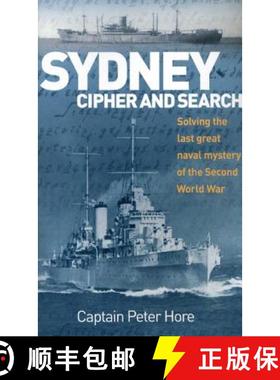 【3-4周达】Sydney Cipher and Search : Solving the Last Great Naval Mystery of the Second World Wa [9781906266080]