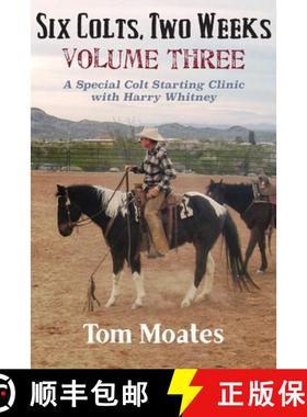 预订 Six Colts, Two Weeks, Volume Three: A Special Colt Starting Clinic with Harry Whitney [9780999246559]