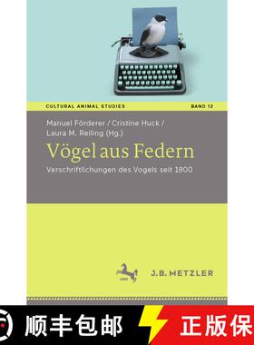 【3-4周达】Vögel aus Federn : Verschriftlichungen des Vogels seit 1800 (1. Aufl. 2022) (1. Aufl. 202... [9783662649732]
