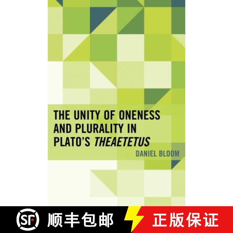 【3-4周达】The Unity of Oneness and Plurality in Plato's Theaetetus [9780739185711]