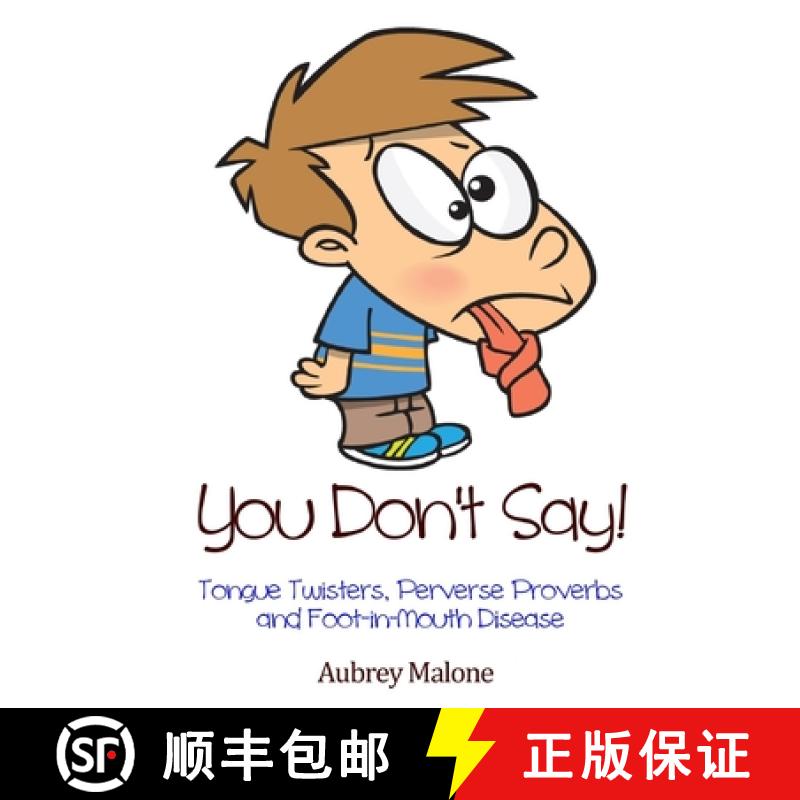 【2-3周达】You Don't Say! Tongue Twisters, Perverse Proverbs and Foot-in-Mouth Disease [9781326989002]