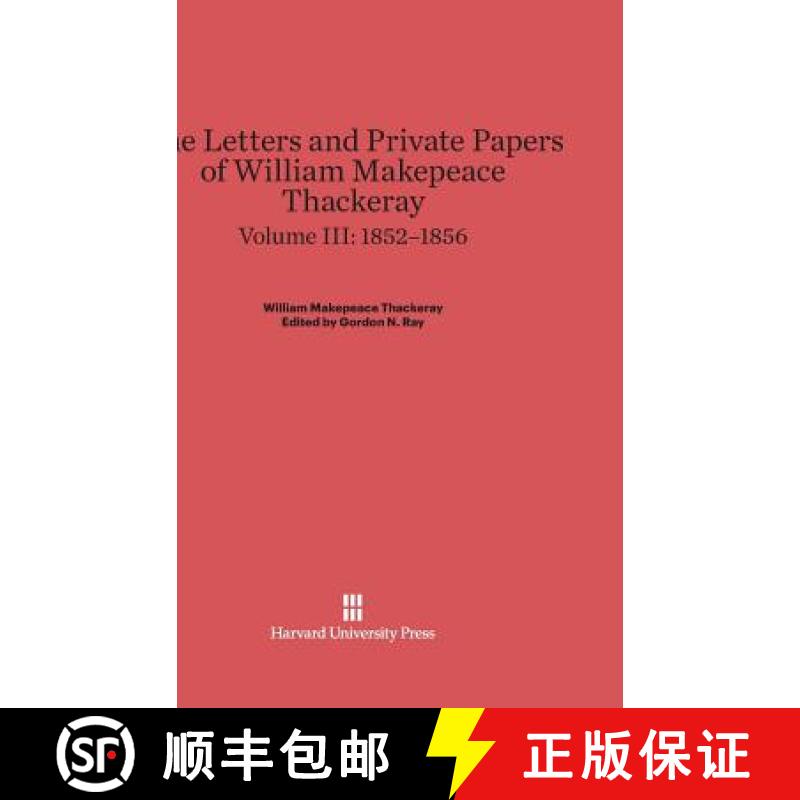 【4周达】The Letters and Private Papers of William Makepeace Thackeray, Volume III, (1852-1856) [9780674289741]