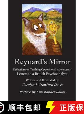 预订 Reynard's Mirror: Reflections on Teaching Oppositional Adolescents; Letters to a British Psychoa... [9780692830970]
