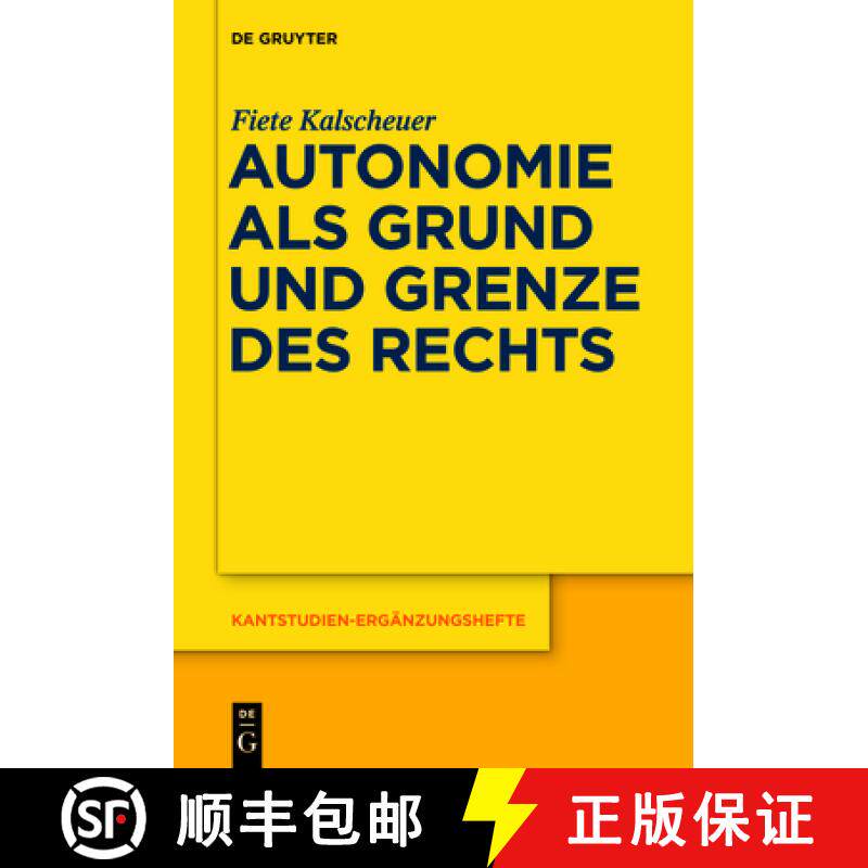 【3-4周达】Autonomie als Grund und Grenze des Rechts: Das Verhaltnis Zwischen Dem Kategorischen Imper... [9783110554519]