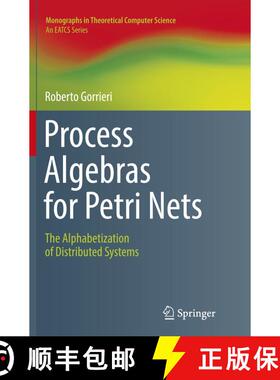 【3-4周达】Process Algebras for Petri Nets : The Alphabetization of Distributed Systems (Softcover re... [9783319856940]