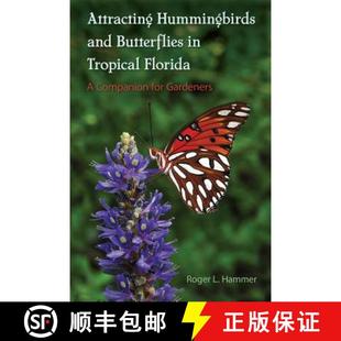 【3-4周达】Attracting Hummingbirds and Butterflies in Tropical Florida: A Companion for Gardeners [9780813060248]