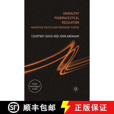 【3-4周达】Unhealthy Pharmaceutical Regulation : Innovation, Politics and Promissory Science (1st ed.... [9781349284177]