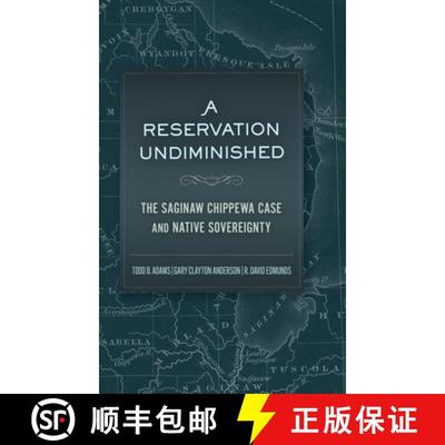 预订 A Reservation Undiminished – The Saginaw Chippewa Case and Native Sovereignty [9780806194707]