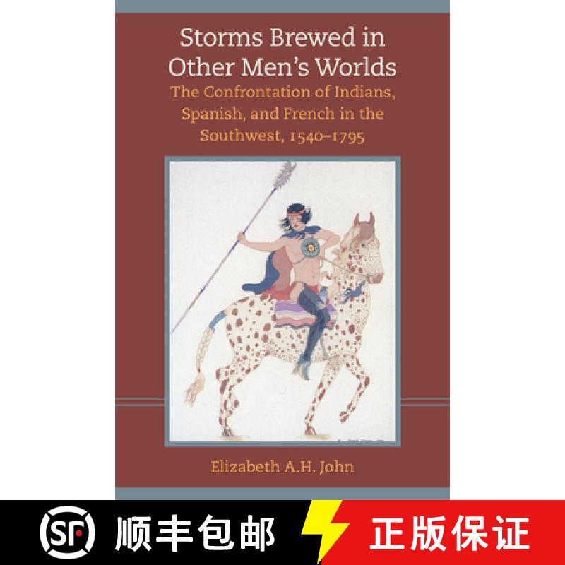 预订 Storms Brewed in Other Men's Worlds: The Confrontation of Indians, Spanish, and French in the So... [9780806128696]