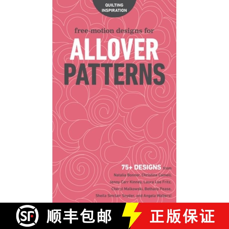 【2-3周达】Free-Motion Designs for Allover Patterns: 75+ Designs from Natalia Bonner, Christina Camel... [9781617456237]