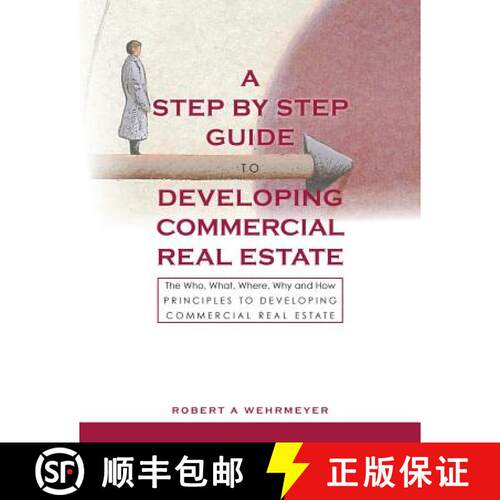 【3-4周达】A Step by Step Guide to Developing Commercial Real Estate: The Who, What, Where, Why and H... [9780984534623]