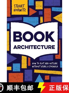 【3-4周达】Book Architecture: How to Plot and Outline Without Using a Formula [9780986420405]
