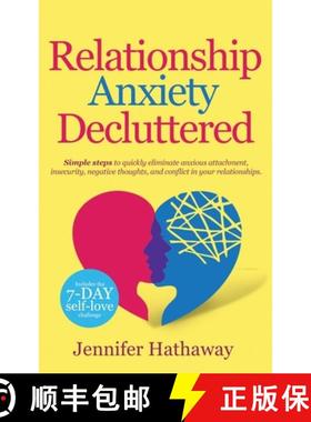 预订 Relationship Anxiety Decluttered: Simple Steps to Quickly Eliminate Anxious Attachment, Insecuri... [9781913937010]