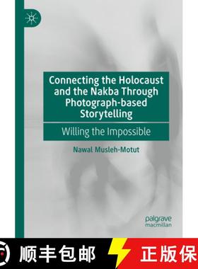 【3-4周达】Connecting the Holocaust and the Nakba Through Photograph-Based Storytelling: Willing the ... [9783031272400]