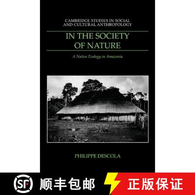 预订 In the Society of Nature: A Native Ecology in Amazonia - In the Society of Nature: A Native Ecol... [9780521574679]