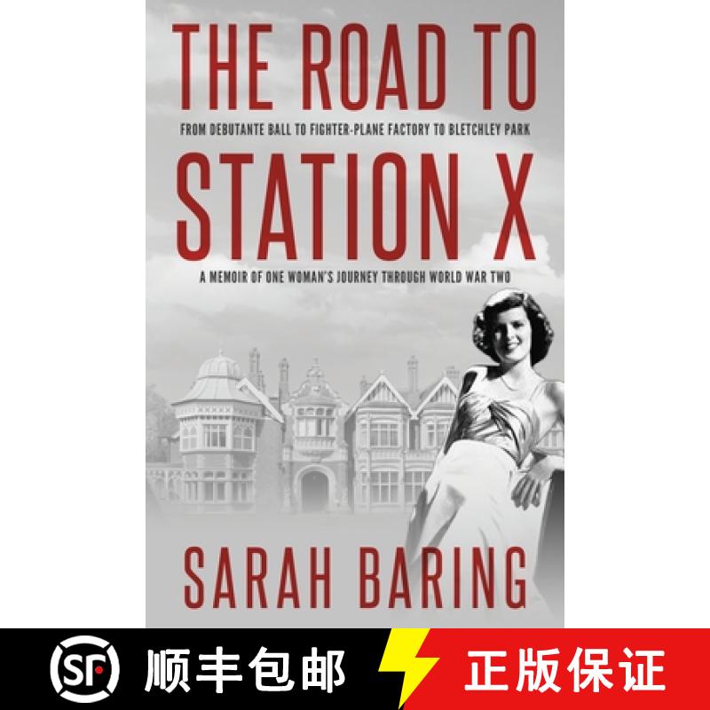 预订 The Road to Station X: From Debutante Ball to Fighter-Plane Factory to Bletchley Park, a Memoir ... [9781800550599]
