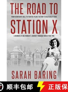 预订 The Road to Station X: From Debutante Ball to Fighter-Plane Factory to Bletchley Park, a Memoir ... [9781800550599]