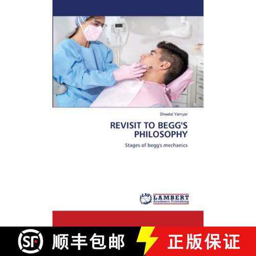 【3-4周达】REVISIT TO BEGG'S PHILOSOPHY: Stages of begg's mechanics (Aufl.) [9786209384486]