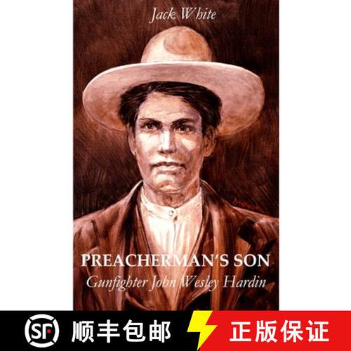 【3-4周达】Preacherman's Son: Gunfighter John Wesley Hardin [9781312376410]