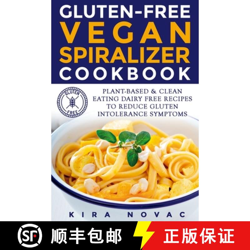 【4周达】Gluten-Free Vegan Spiralizer Cookbook: Plant-Based & Clean Eating Dairy Free Recipes to Redu... [9781800950467]