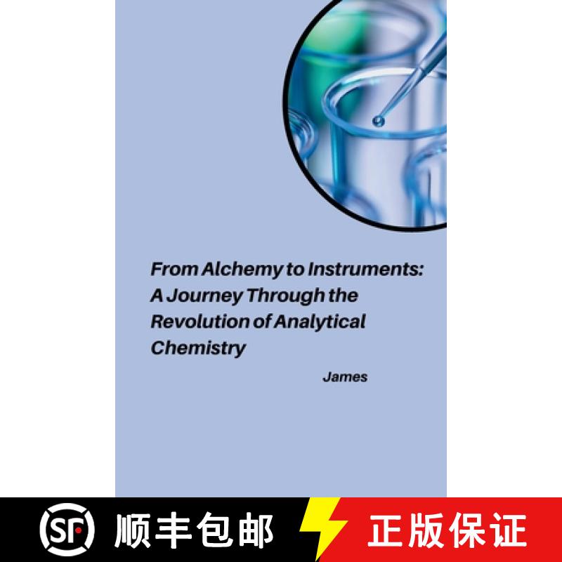 预订 From Alchemy to Instruments: A Journey Through the Revolution of Analytical Chemistry [9783384233981]