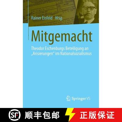【3-4周达】Mitgemacht : Theodor Eschenburgs Beteiligung an Arisierungen im Nationalsozialismus (1. Au... [9783658072155]