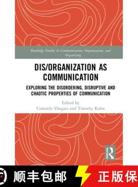 【3-4周达】Dis/organization as Communication : Exploring the Disordering, Disruptive and Chaotic Prop... [9781138588387]