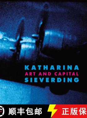 【3-4周达】Katharina Sieverding: Art and Capital [9783777428086]