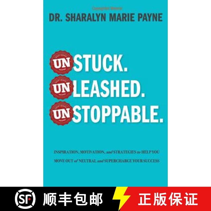 【2-3周达】Unstuck. Unleashed. Unstoppable.: Inspiration, Motivation, and Strategies to Help You Move... [9781945464201]