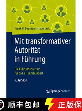 【3-4周达】Mit transformativer Autorität in Führung: Die Führungshaltung für das 21. Jahrhundert ... [9783658336134]